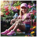 Les aventures de Hapkinful et Wiggle à New York: Un livre d'histoire pour enfants sur le bonheur, la gentillesse et la gratitude. (Les aventures de Hapkinful et Wiggle. Collection française.)