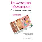 Les aventures désastreuses d'un amant lamentable: et autres textes indécents et peu fréquentables