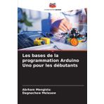 Les bases de la programmation Arduino Uno pour les débutants