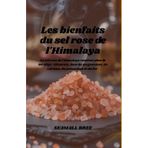 Les bienfaits du sel rose de l'Himalaya: Le sel rose de l'Himalaya contient plus de 80 oligo -éléments, dont du magnésium, du calcium, du potassium et du fer .