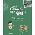 Les carnets de voyage de papa: Vietnam