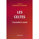 Les Celtes : L'essentiel à savoir (30 Minutes Chrono, Band 2)