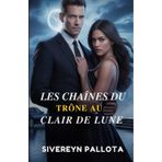 Les chaînes du trône au clair de lune: Une obsession forgée par le pouvoir, un amour lié par les ombres