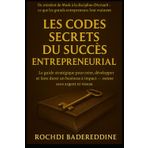 Les Codes Secrets du Succès Entrepreneurial: Le guide stratégique pour créer, développer et faire durer un business à impact — même sans argent ni réseau.