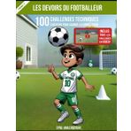 Les Devoirs Du Footballeur - 100 Challenges Techniques À Réussir Pour Gagner La Compétition - Tome 3: Inclus : Tous les challenges en vidéo!