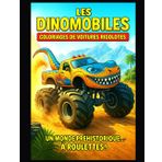 Les DinoMobiles Coloriages de voitures rigolotes un monde préhistorique...à roulettes: Grand format | 104 x Pages | 50 x illustrations |