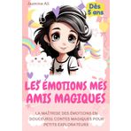 les Emotions mes Amis Magiques la maîtrise des émotions en douceur 31 contes magiques pour petits explorateurs: Cultiver la Sérénité Émotionnelle dès ... la Joie et à Développer la Confiance en Soi