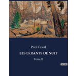 Les Errants de Nuit: Mystères et passions dans le Paris du XIXe siècle