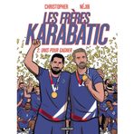 Les Frères Karabatic: Unis pour gagner (2)
