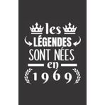 les légendes sont nées en 1969: ce carnet de notes humoristique est un notebook à la couverture drôle qui fera un cadeau original et pratique (French Edition)