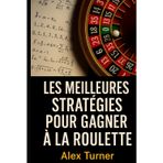 Les meilleures stratégies pour gagner à la roulette