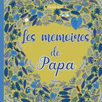 Les mémoires de Papa: 130 questions pour découvrir l’histoire de sa vie