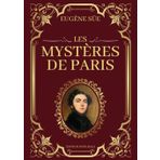Les Mystères de Paris Eugène Sue Édition Intégrale: Tomes 1 à 10 en un seul livre | Passions, intrigues et destins entrelacés dans les ruelles sombres de la Ville Lumière