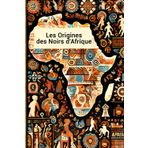 Les Origines des Noirs d'Afrique: Un Voyage à Travers l'Histoire et les Cultures"