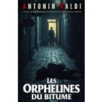Les Orphelines du bitume: Un polar noir psychologique, au réalisme brutal et à la tension constante.