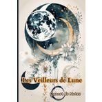 Les Veilleurs de Lune: Clair de Rêves : Où l'imaginaire rencontre les étoiles