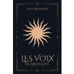 LES VOIX DE L'ANTIQUITÉ: Comprendre le présent à travers les paroles du passé