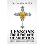 LESSONS FROM THE RITE OF ADOPTION: Seeing God in Masonic Rituals