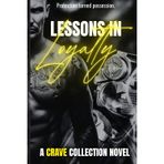 Lessons in Loyalty: A high heat MM romance. (The Crave Collection)