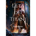 L’Età dei Titani: Parte Prima (TEOGONIA, Band 2)