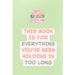Let It All Out Lined Journal: A Safe Space for What You've Been Holding In Too Long: This Book Is for Everything You’ve Been Holding In | | 6" x 9" | ... for Emotional Release and Honest Reflection