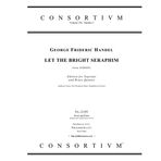 LET THE BRIGHT SERAPHIM (from SAMSON), Edition for Soprano and Brass Quintet (SOPRANO VOICE, TWO TRUMPETS, HORN, TROMBONE AND TUBA); Score and Parts (Soprano part, Quintet parts, Score) [No. 31305]