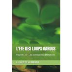 L'ETE DES LOUPS GAROUS: Paul et Lili - Les aventuriers détectives (PAUL ET LILI -LES AVENTURIERS DETECTIVES)