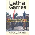 Lethal Games ; Nuclear Security, Arms Control and Leadership in Indo-Pak Relations