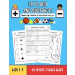 LET'S ADD AND SUBTRACT!: A Fun Single-Digit Addition and Subtraction Practice Workbook for Kids Ages 5-7