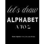 Let's Draw Zentangle Alphabet A to Z: Zentangle Alphabet A to Z Sketchbook Art Therapy to Relieve Stress & Anxiety l Blank Alphabet A to Z for your design
