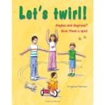 Let´s twirl!: Angles and degrees? Give them a spin!