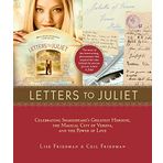 Letters to Juliet: Celebrating Shakespeare's Greatest Heroine, the Magical City of Verona, and the Power of Love