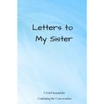 Letters to My Sister: A Grief Journal for Continuing the Conversation