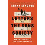 Letters to the Sons of Society: A Father's Invitation to Love, Honesty, and Freedom