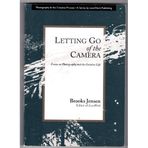 Letting Go of the Camera: Essays on Photography and the Creative Life by Brooks Jensen (2008-04-01)