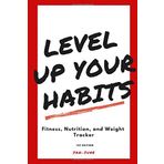Level Up Your Habits: Fitness, Nutrition, and Weight Tracker: Planner, Log, and Calendar (Level Up Your Habits January to June, Band 1)