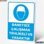 Levhadepo Baretsiz Çalışmak Tehlikeli ve Yasaktır Iş Güvenliği Uyarı Levhası Dekota - 25X35