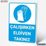 Levhadepo Çalışırken Eldiven Takınız Iş Güvenliği Uyarı ve Yönlendirme Levhası - Dekota - 50X70