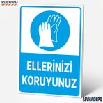 Levhadepo Ellerinizi Koruyunuz Iş Güvenliği Uyarı ve Yönlendirme Levhası - Dekota - 50X70