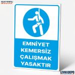 Levhadepo Emniyet Kemersiz Çalışmak Yasaktır Iş Güvenliği Uyarı ve Yönlendirme Levhası - Dekota - 25X35