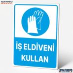 Levhadepo Iş Eldiveni Kullan Iş Güvenliği Uyarı ve Yönlendirme Levhası - Dekota - 70X100