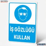 Levhadepo Iş Gözlüğü Kullan Iş Güvenliği Uyarı ve Yönlendirme Levhası - Dekota - 35X50