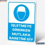 Levhadepo Işletmeye Girerken Mutlaka Baretini Giy Iş Güvenliği Uyarı ve Levhası Dekota - 70X100