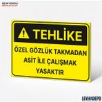 Levhadepo Özel Gözlük Takmadan Asit Ile Çalışmak Kesinlikle Yasaktır Iş Güvenliği Uyarı Levhası 25X35 Dekota - Dekota - 35X50