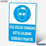 Levhadepo Özel Gözlük Takmadan Asit Ile Çalışmak Kesinlikle Yasaktır Iş Güvenliği Uyarı Levhası - Dekota - 35X50
