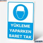Levhadepo Yükeleme Yaparken Baret Tak Iş Güvenliği Uyarı ve Yönlendirme Levhası Dekota - 35X50