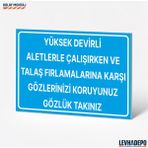 Levhadepo Yüksek Devirli Aletlerle Çalışırken Talaş Fırlamalarına Karşı Gözlük Takınız Uyarı Levhası - Dekota - 70X100