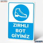 Levhadepo Zırhlı Bot Giyiniz Iş Güvenliği Uyarı ve Yönlendirme Levhası - Dekota - 50X70