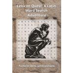 Lexicon Quest: A Latin Word Search Adventure: Word Search Puzzle About Latin, Ancient Words | Hours of Ancient Language Fun...Gift for Vacations, Holidays and Free Times