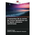 L'extraction de la racine de Cnicus benedictus sur la lignée cellulaire cancéreuse